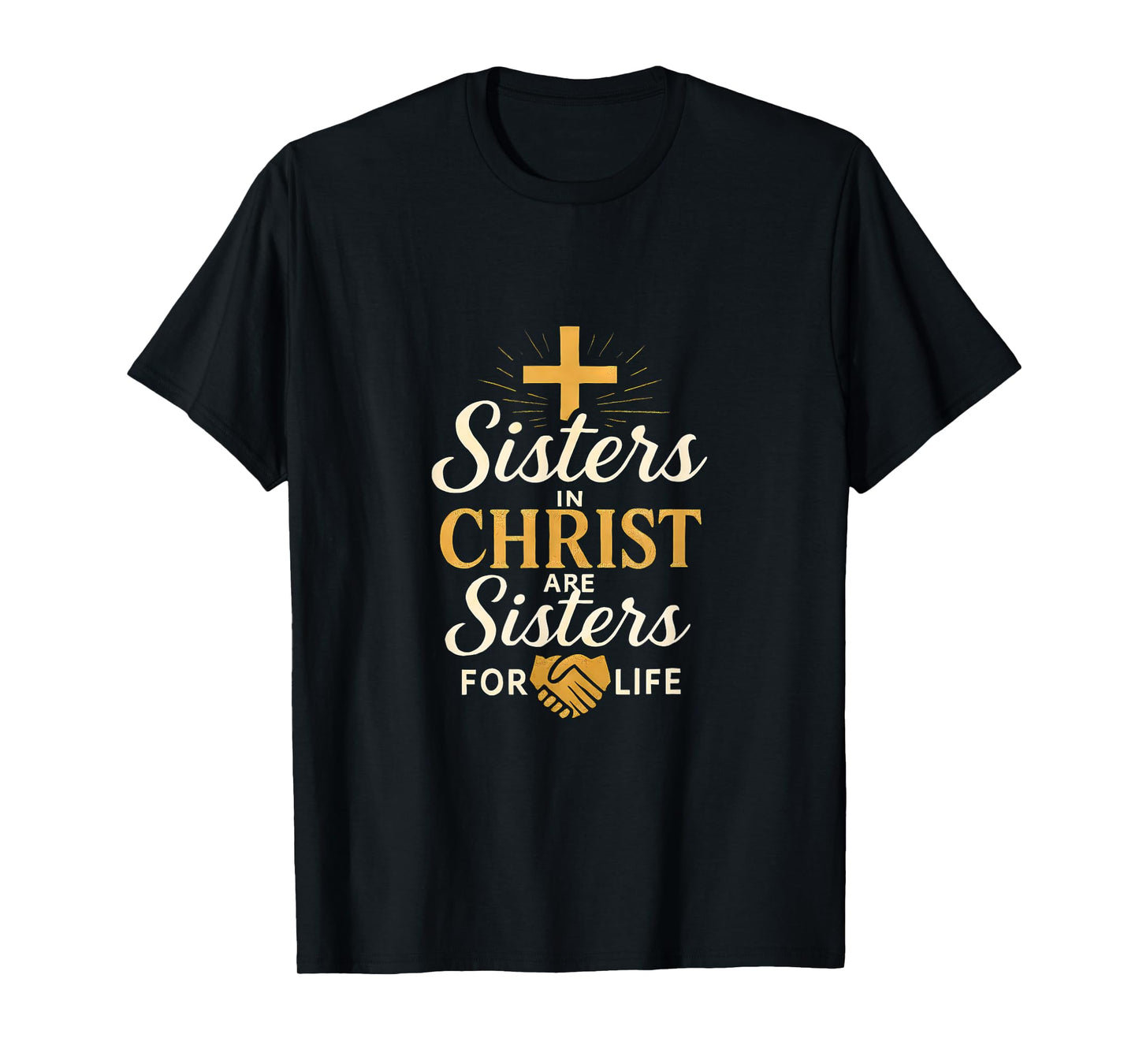 Christian Women Sisters in Christ are Sisters for Life T-Shirt