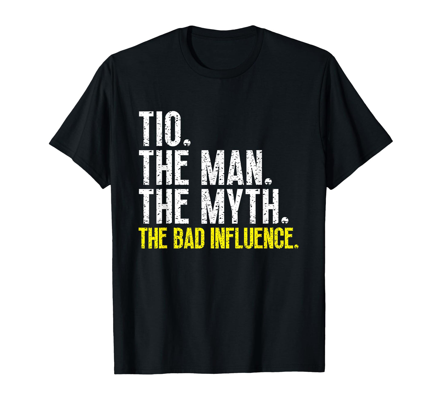 Tio The Man The Myth The Bad Influence Cool Funny T-Shirt