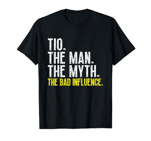 Tio The Man The Myth The Bad Influence Cool Funny T-Shirt
