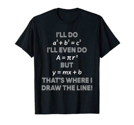 I'll Even Do That's Where I Draw The Line Math Teacher Joke T-Shirt