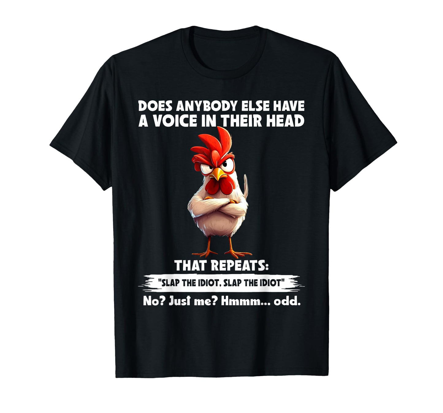 Does Anybody Else Have A Voice in Their Head Funny Chicken T-Shirt