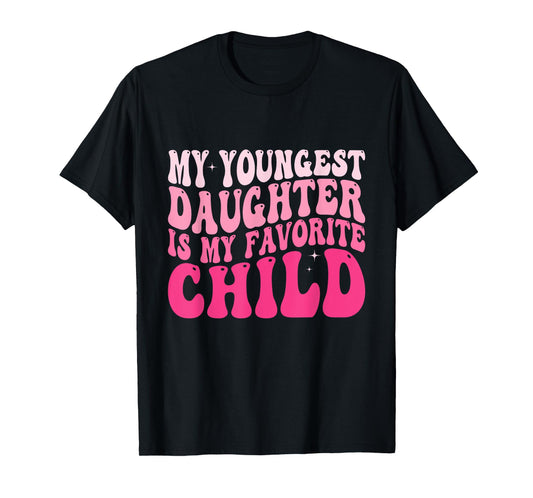 My Youngest Daughter is My Favorite Child Groovy Daughter T-Shirt
