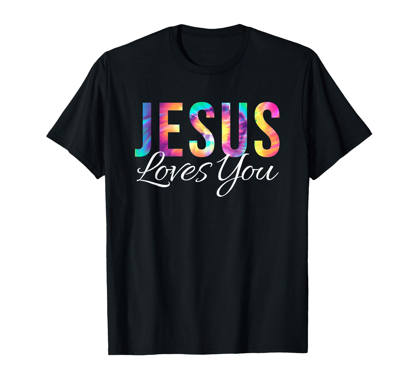 God Loves You Bible Verse Christian Faith Jesus Tie Dye God T-Shirt