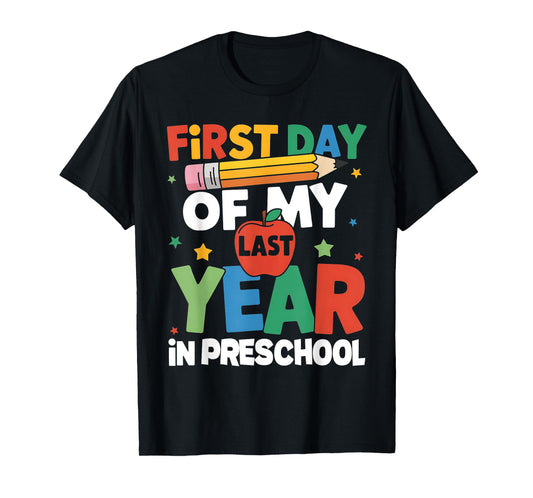 First Day Of My Last Year In Preschool Back To School T-Shirt