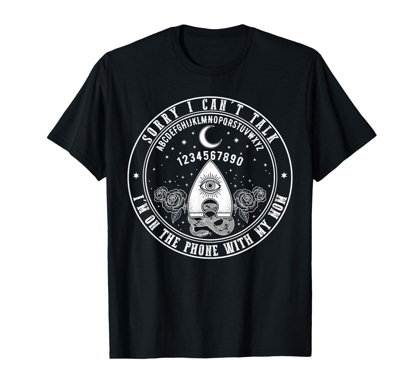 Sorry I Can’t Talk I’m On The Phone with My Mom Ouija Board T-Shirt
