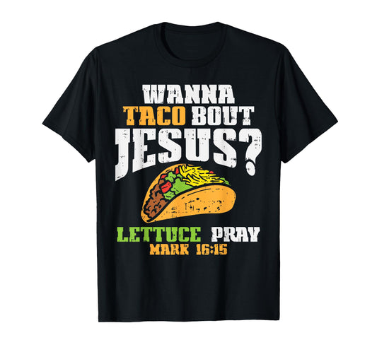 Taco Bout Jesus Lettuce Pray Cinco De Mayo Christian Bible T-Shirt