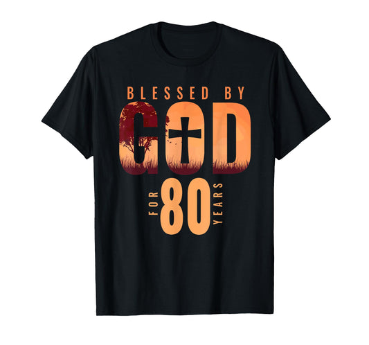 Blessed By God For 80 Years 80th Birthday Religious Theme T-Shirt