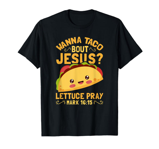 Wanna Taco Bout Jesus Funny Christian T-Shirt