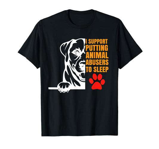 i support putting animal abusers to sleep dog lover gifts T-Shirt