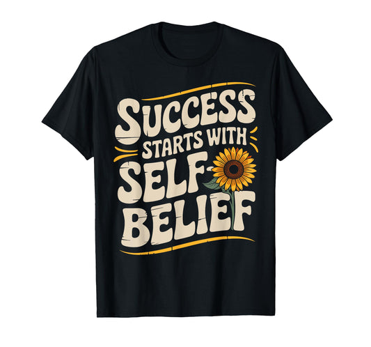 Success Starts With Self-Belief | Motivational Mindset T-Shirt