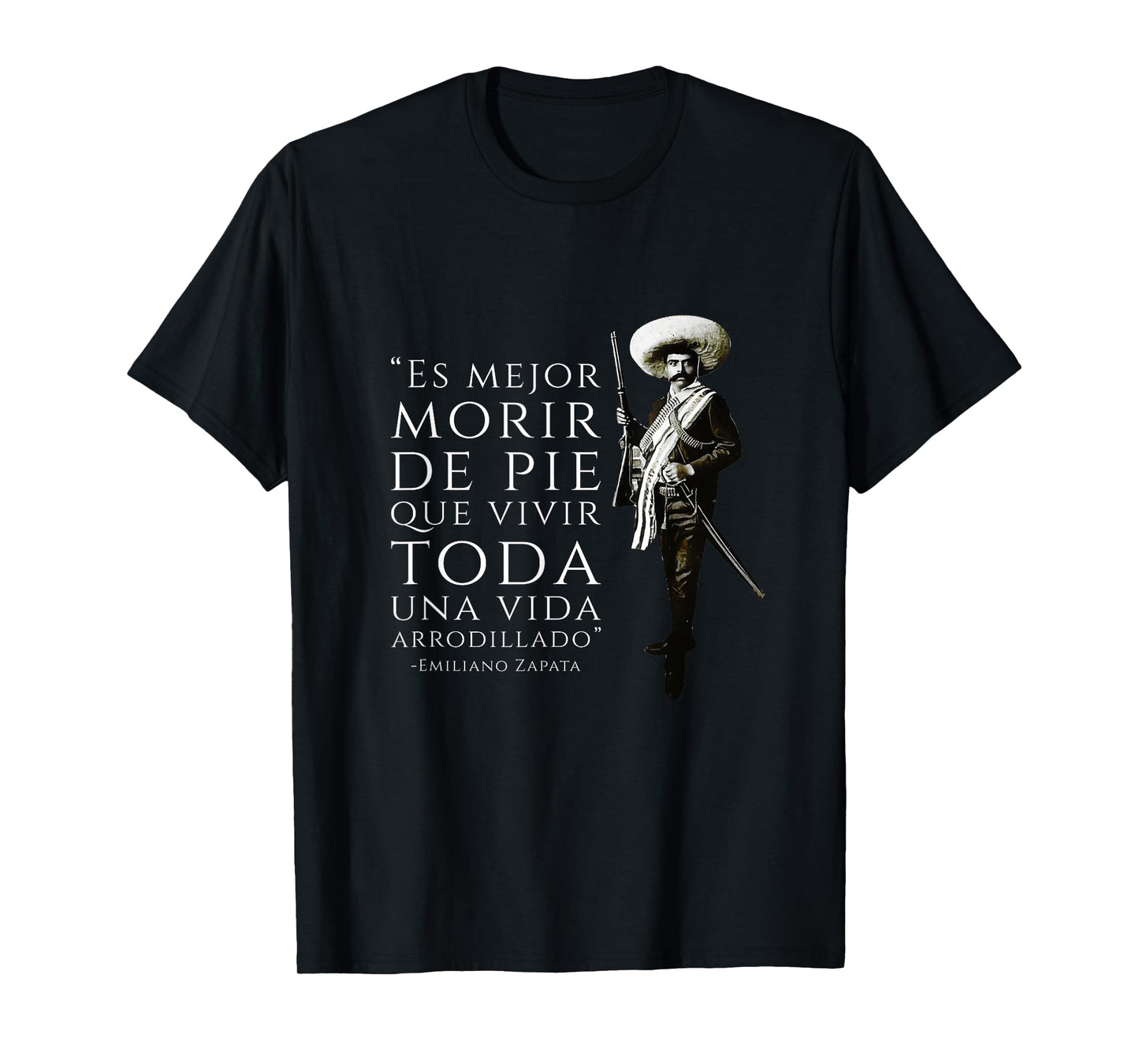 Emiliano Zapata Quote “Es Mejor Morir de Pie” T-Shirt