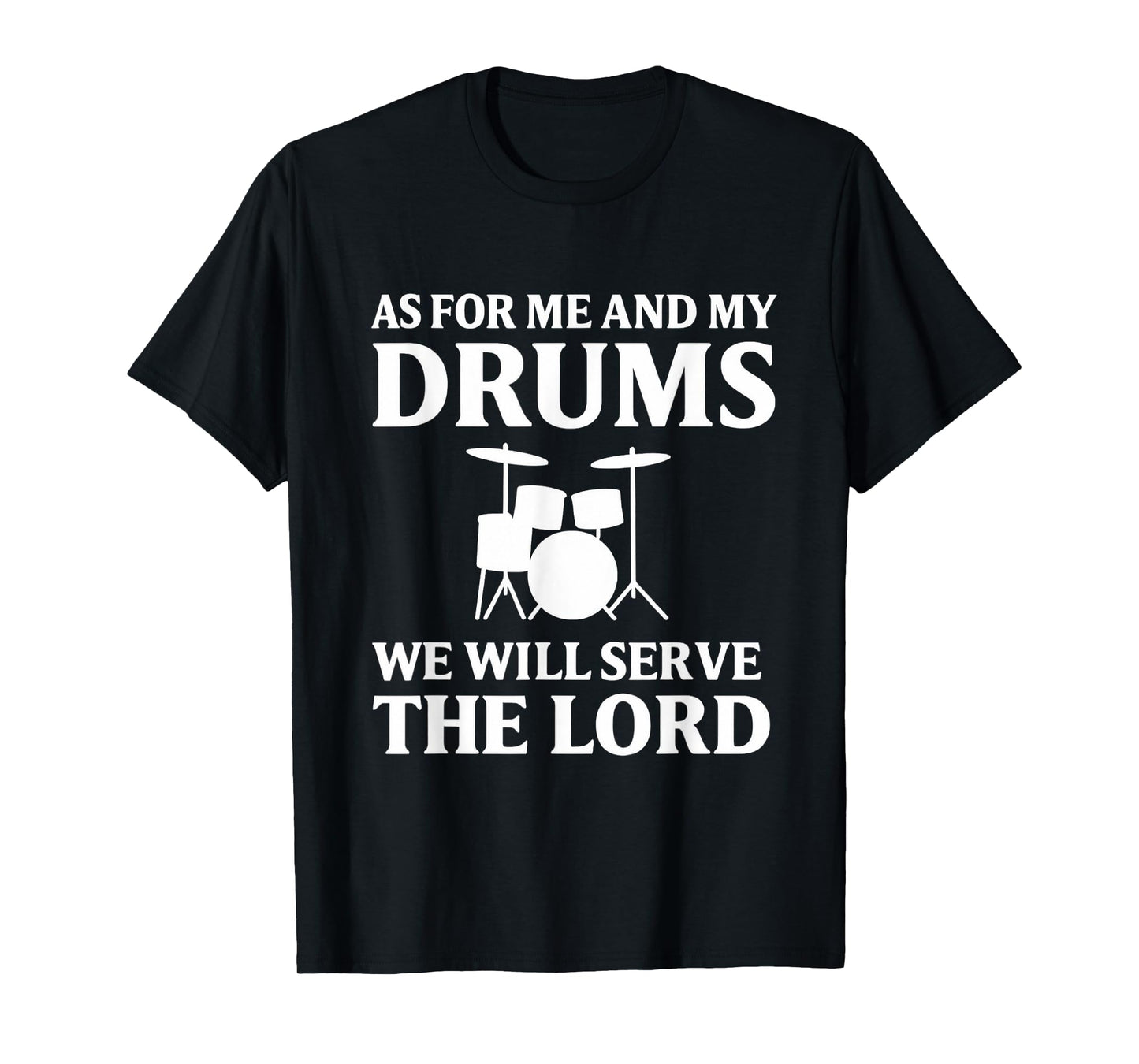 As for Me and My Drums We Will Serve the Lord T-Shirt