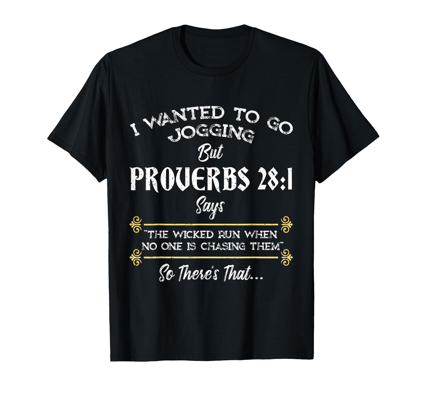 I Wanted To Go Jogging But Proverbs 28:1 Christian T-Shirt T-Shirt