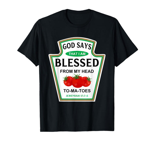 God Says That I Am Blessed Condiment Costume Party Matching T-Shirt