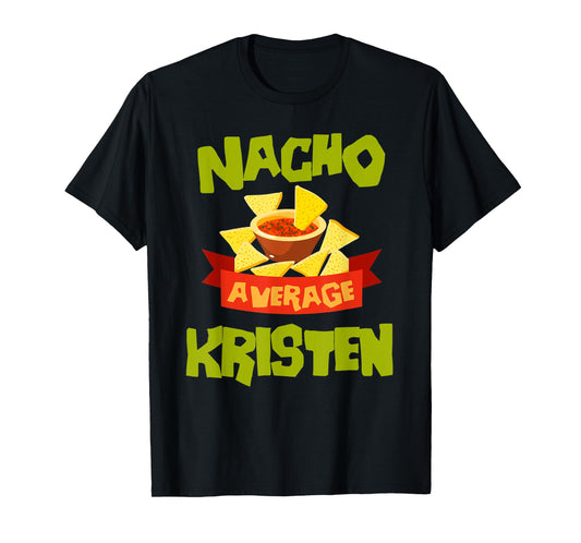 NACHO AVERAGE KRISTEN Funny Birthday Personalized Name Gift T-Shirt