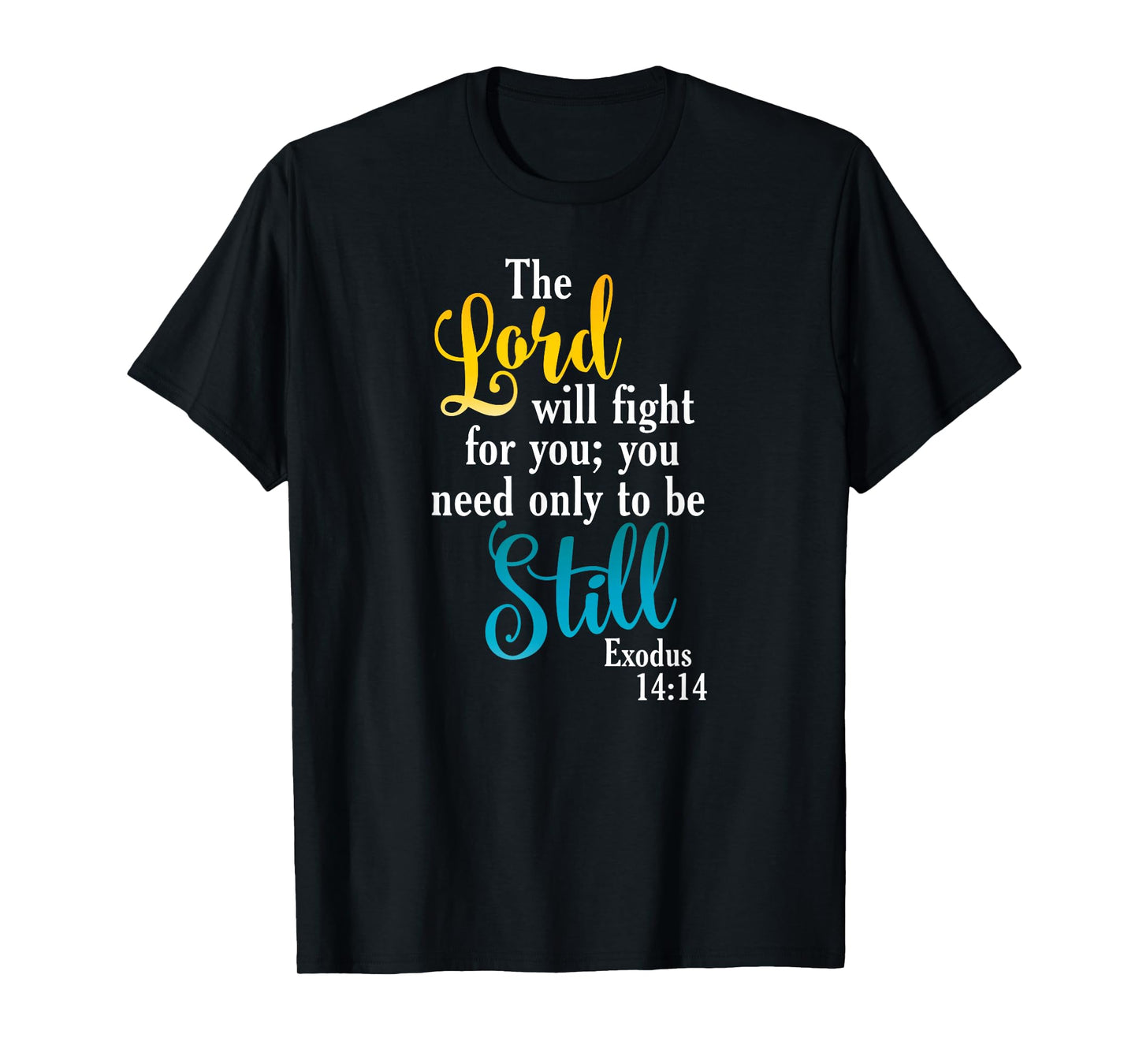 Exodus 14:14-'The Lord will fight for you' Scripture T-Shirt