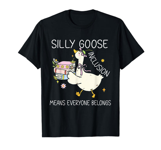 Funny Silly Goose Inclusion Means Everyone Belongs T-Shirt