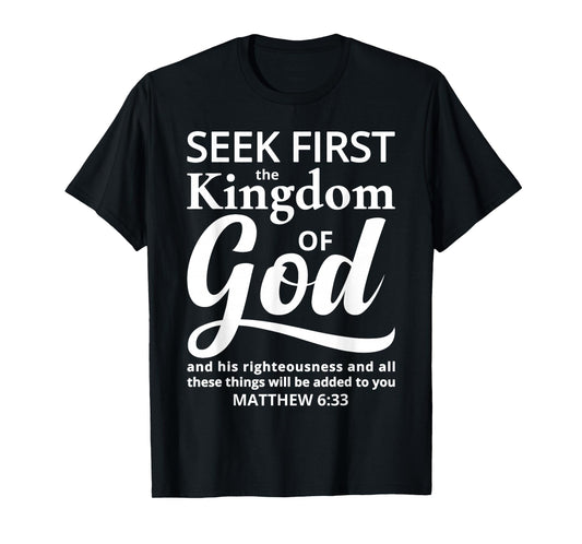 Bible Verse Seek First The Kingdom of GOD Christian T-Shirt