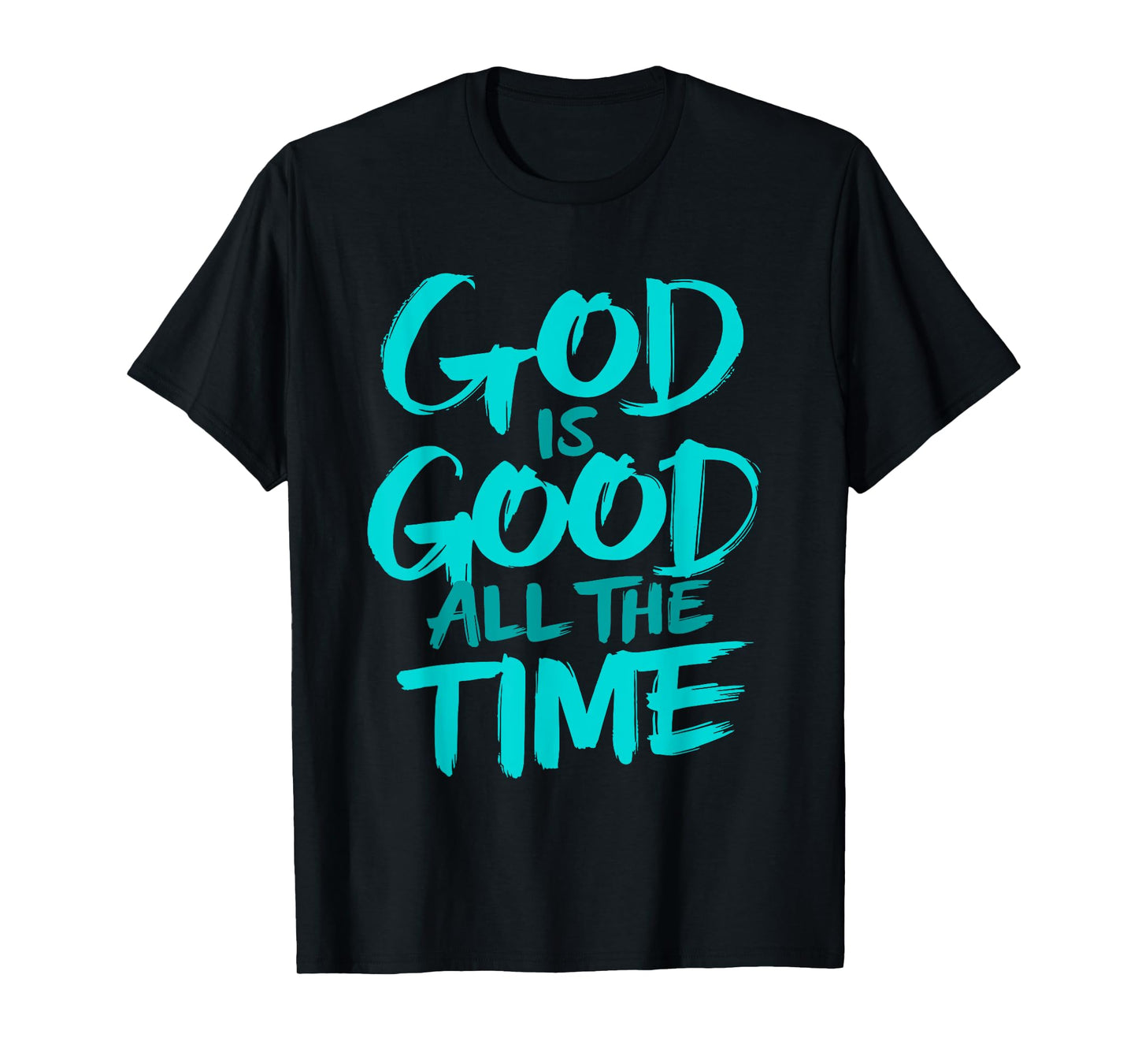 God is Good All The Time T-Shirt