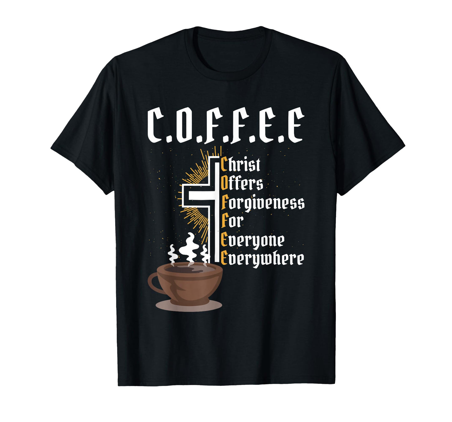 Coffee Christ Offers Forgiveness for Everyone Everywhere T-Shirt