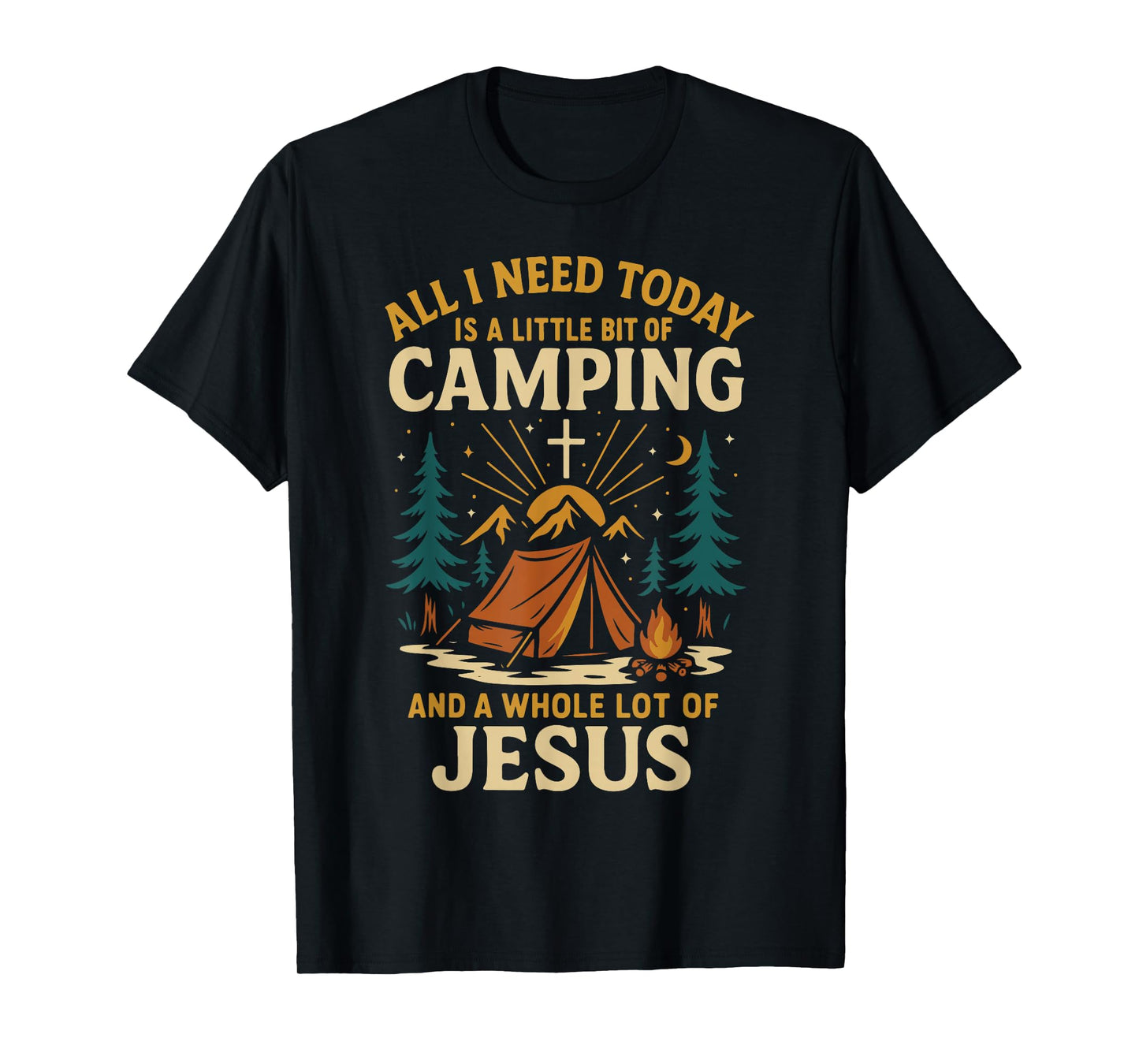 Tent Camping Jesus Faith Vintage All I Need Today is A T-Shirt