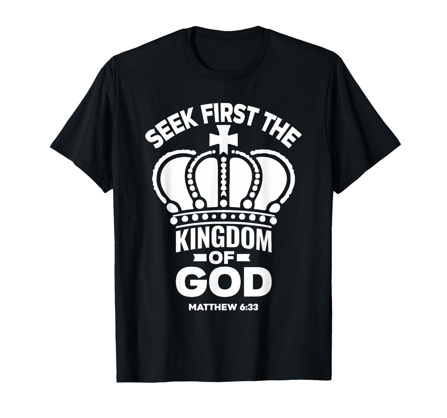 Bible Verse Seek First The Kingdom of GOD Christian T-Shirt