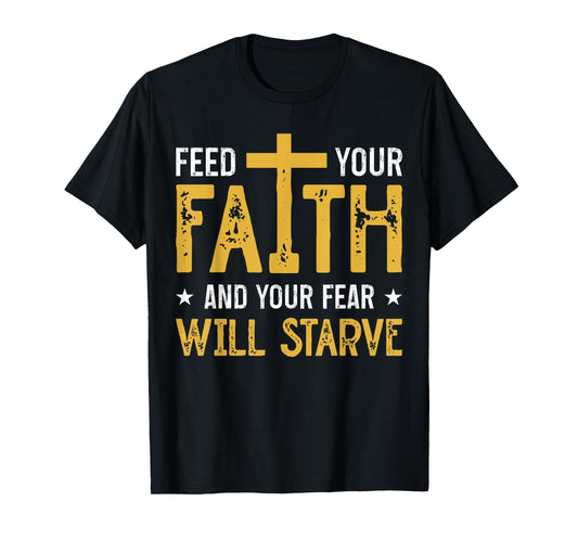 Faith Over Fear Walk In Faith Not In Fear GOD Bless Us T-Shirt