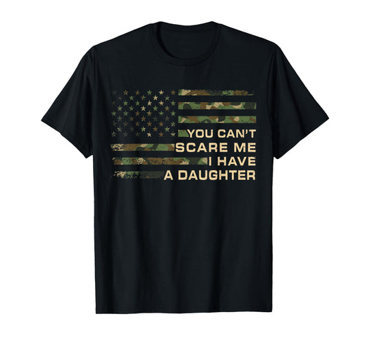 You Can’t Scare Me I Have A Daughter Father’s Day Funny Dad T-Shirt