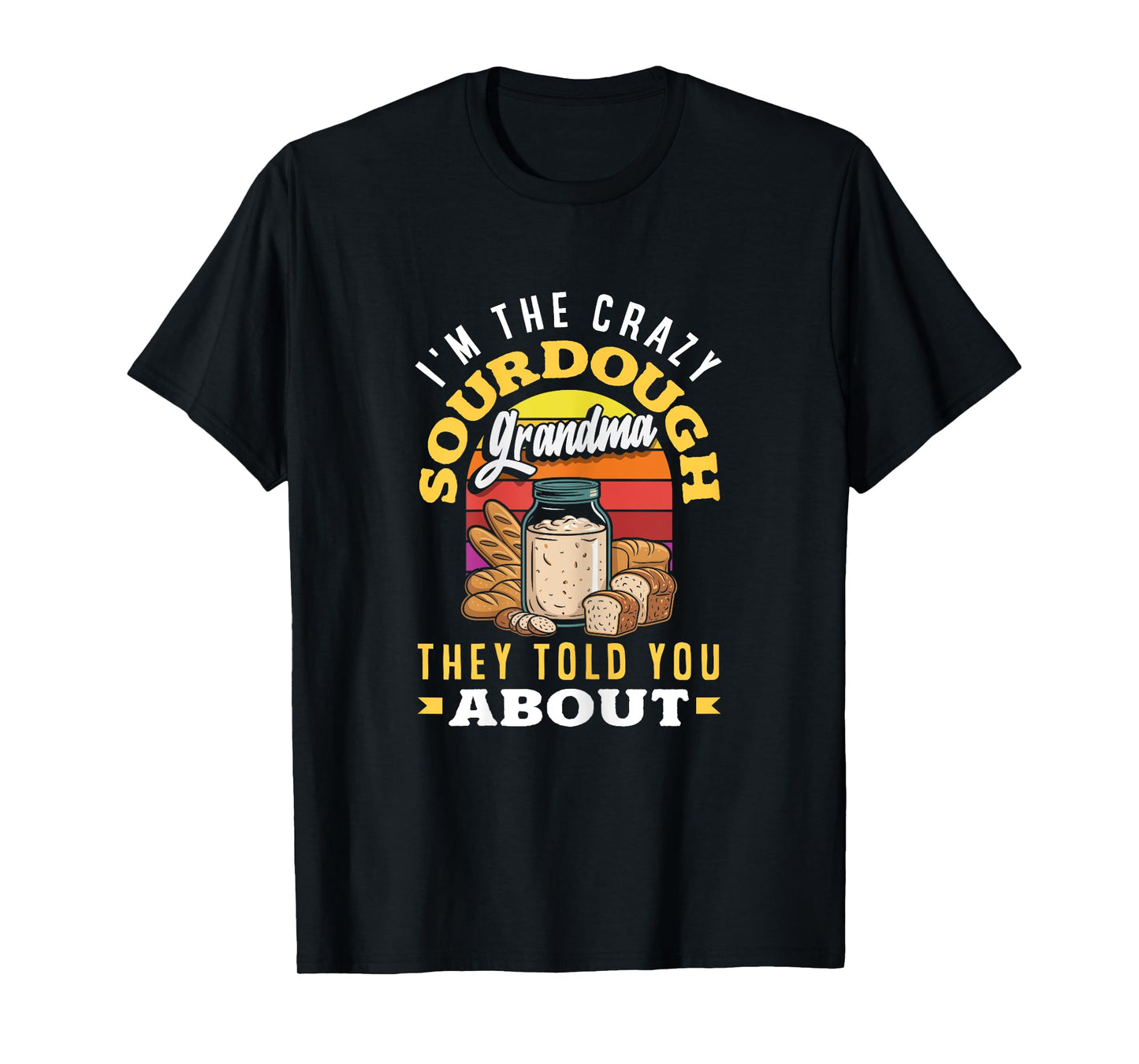 Sourdough Starter Grandma Quote Crazy Sourdough Grandma T-Shirt