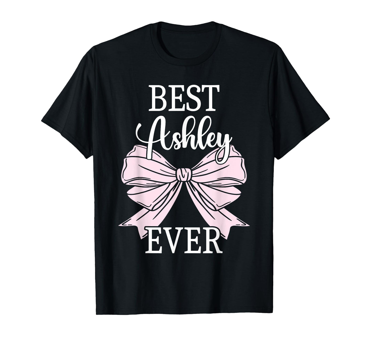 First Name Ashley Personalized Best Ashley Ever Ashley T-Shirt