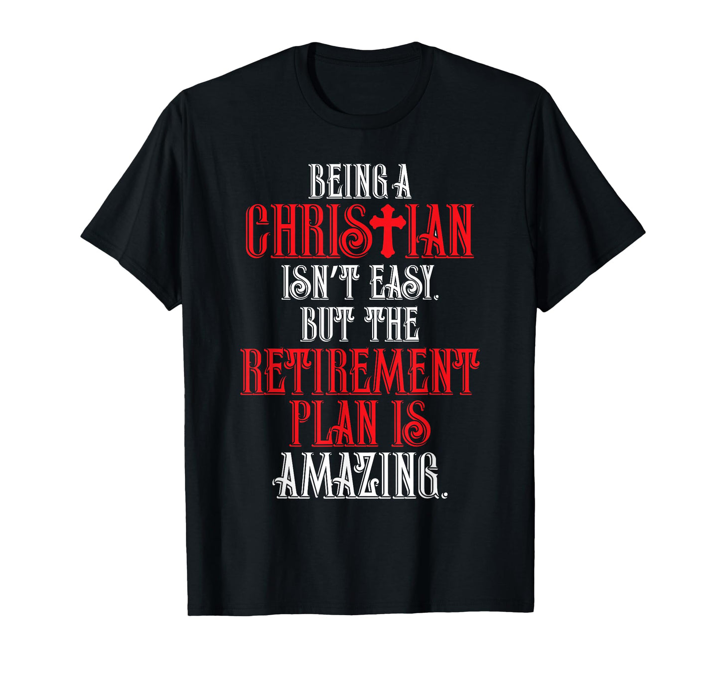Funny Christian Amazing Retirement Plan Church T-shirt T-Shirt