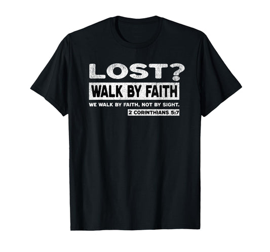 Lost? Walk By Faith Bible Quote Christian Bible Jesus Prayer T-Shirt