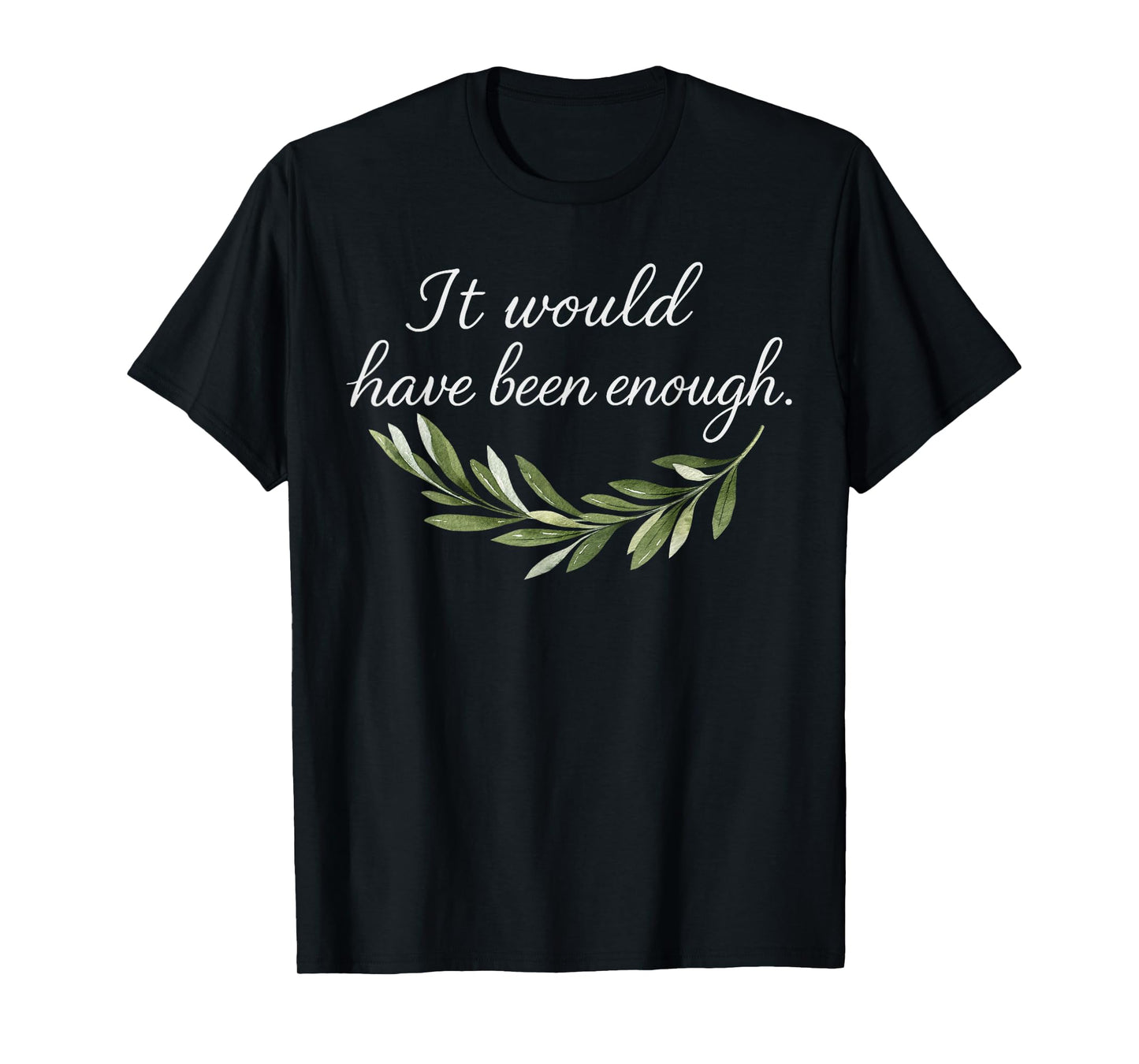 It Would Have Been Enough Chosen People Funny Christian T-Shirt