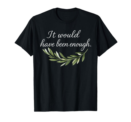 It Would Have Been Enough Chosen People Funny Christian T-Shirt