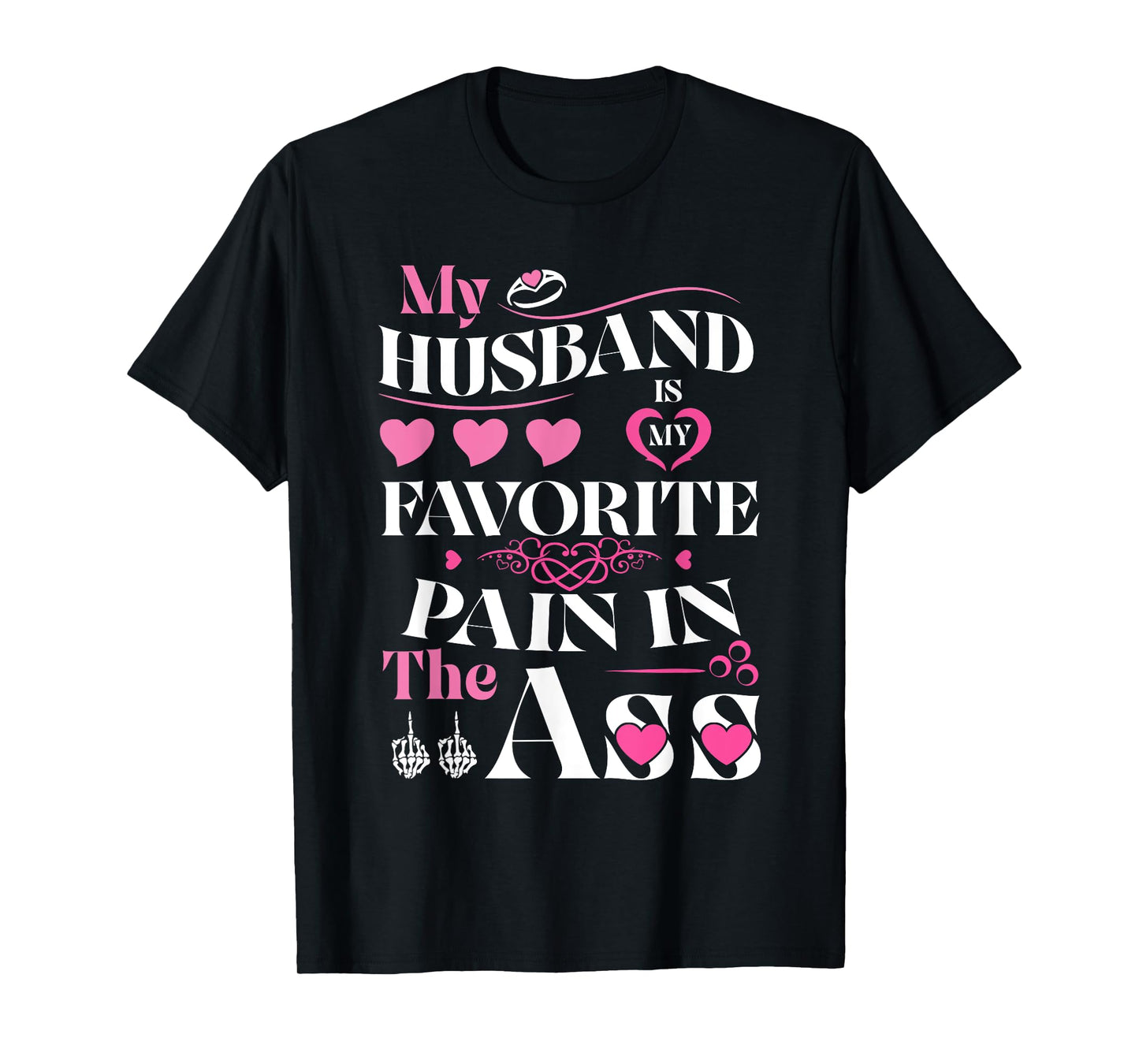 My Husband is My Favorite Pain in The Ass Hearts Funny Wife T-Shirt