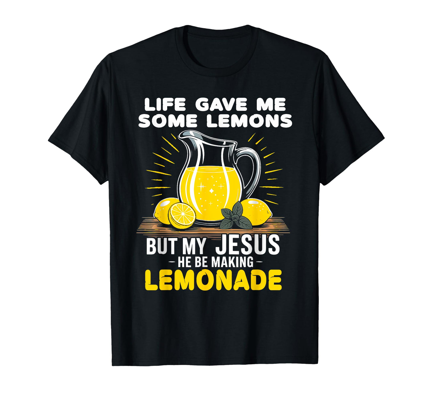 Life Gave Me Lemons Jesus Be Making Lemonade Shirt T-Shirt