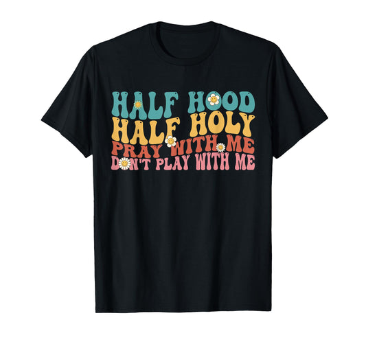 Half Hood Half Holy Groovy Retro Christian For Men Women T-Shirt