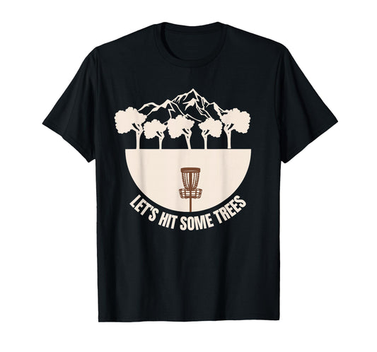 Let's Hit Some Trees Funny Disc Golf Lovers Disc Golf Player T-Shirt