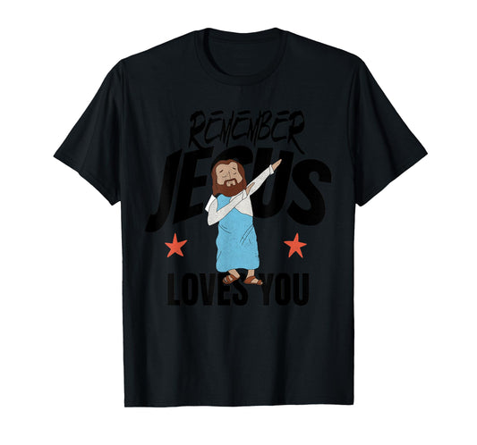 Remember Jesus Loves You Christian Inspirational Faith Quote T-Shirt