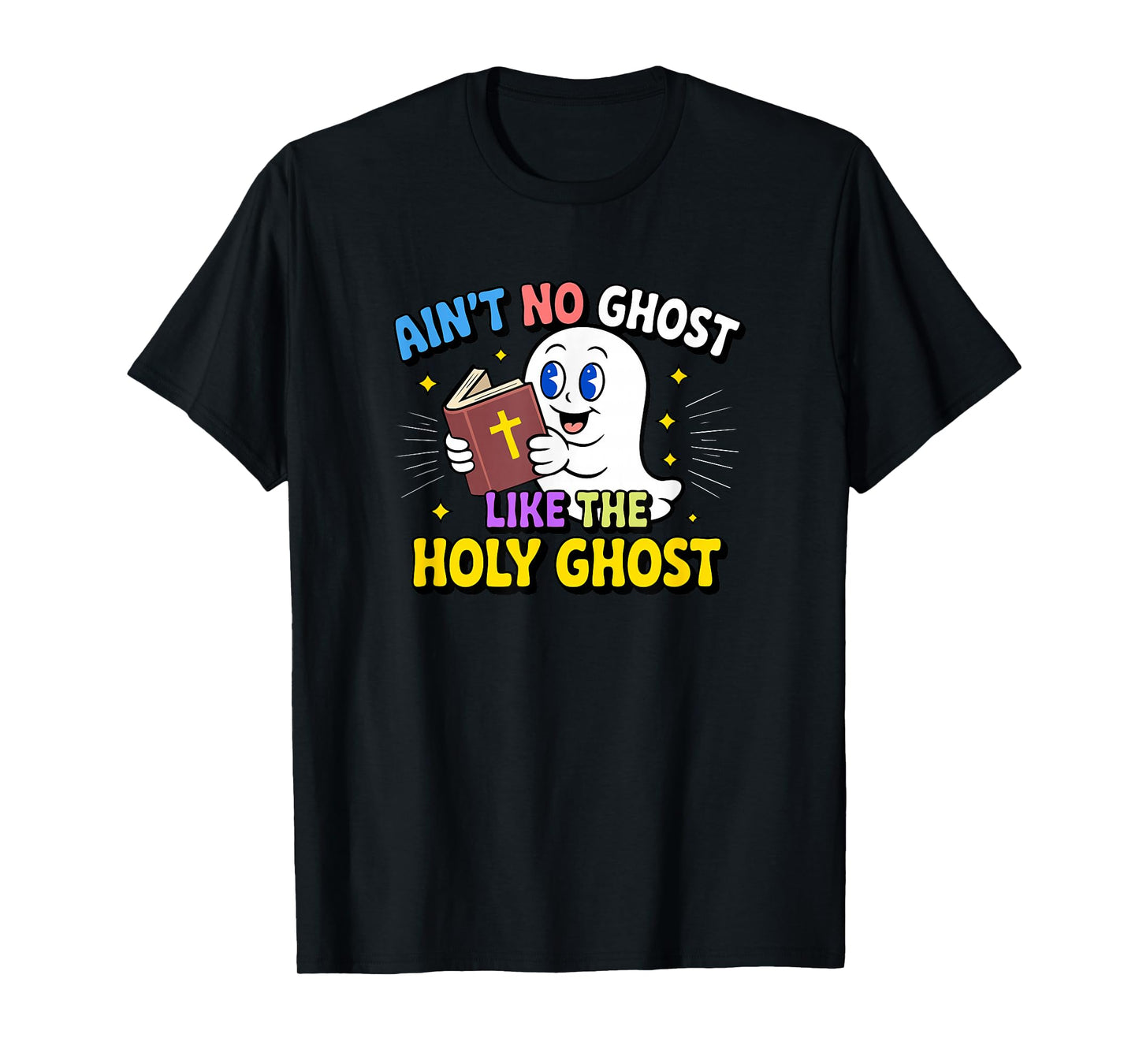 Ain’t No Ghost Like The Holy Bible Christian Faith Humor T-Shirt