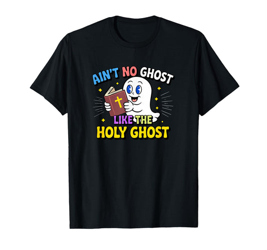 Ain’t No Ghost Like The Holy Bible Christian Faith Humor T-Shirt