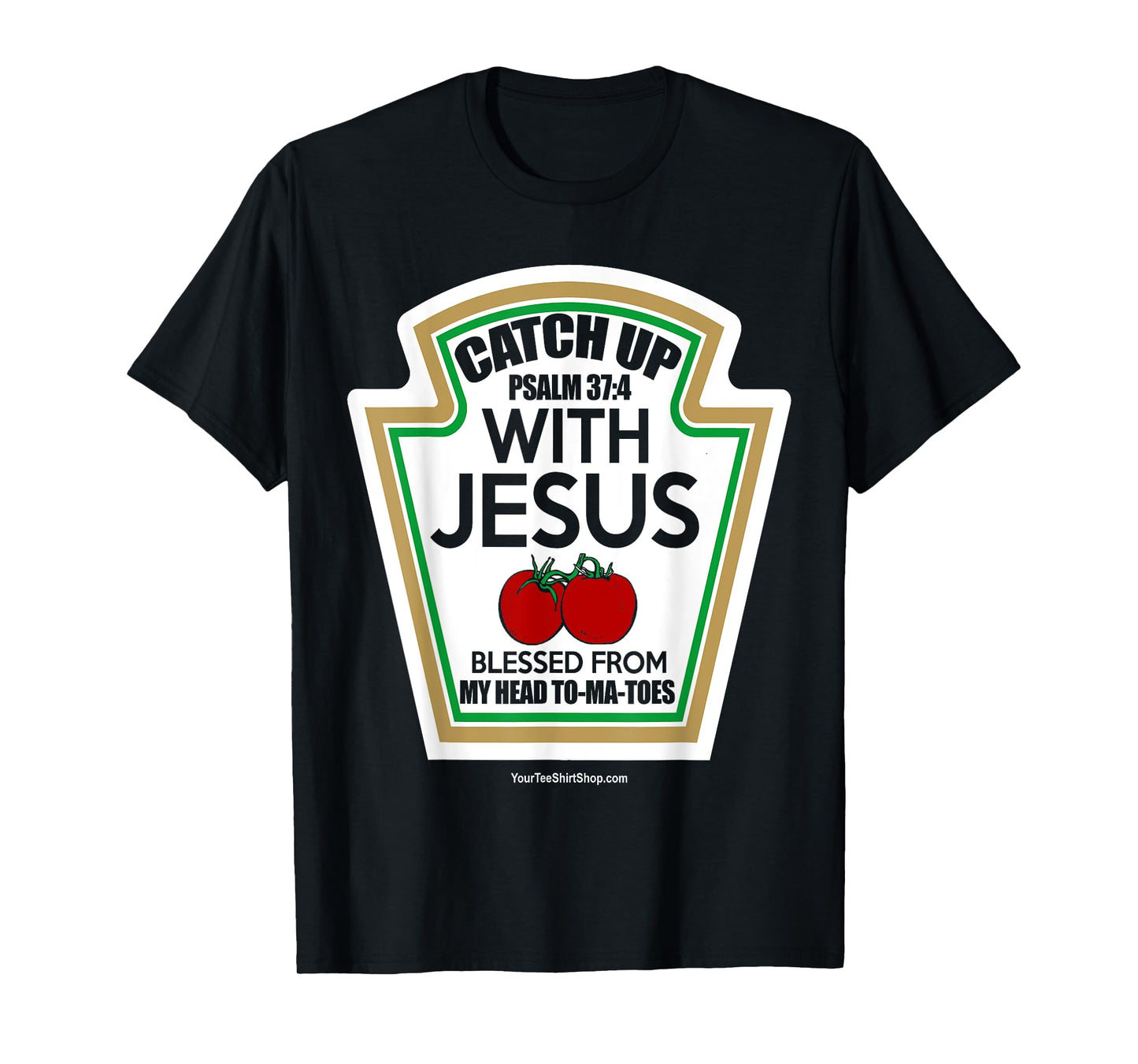 Catch Up With Jesus. Blessed From My Head To-Ma-Toes T-Shirt