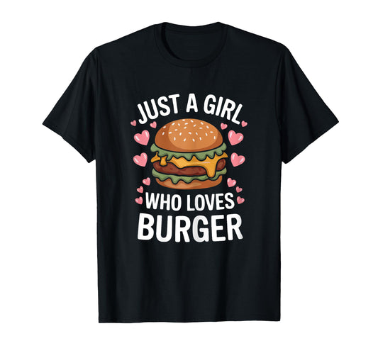 Just A Girl Who Loves Burger Cheeseburger Hamburger Lovers T-Shirt