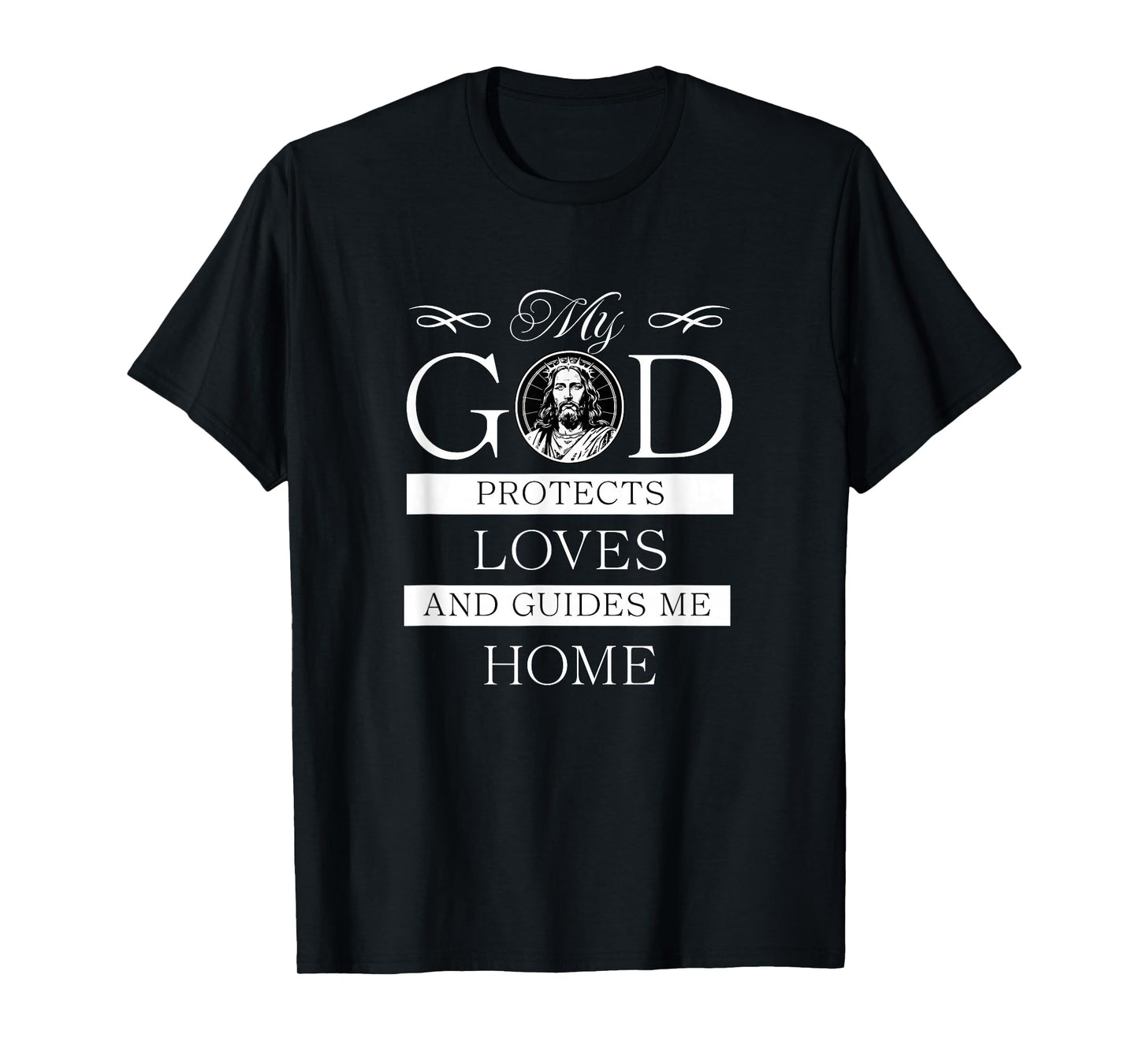 God Protects Loves and Guides Me Home Christian Faith Love T-Shirt