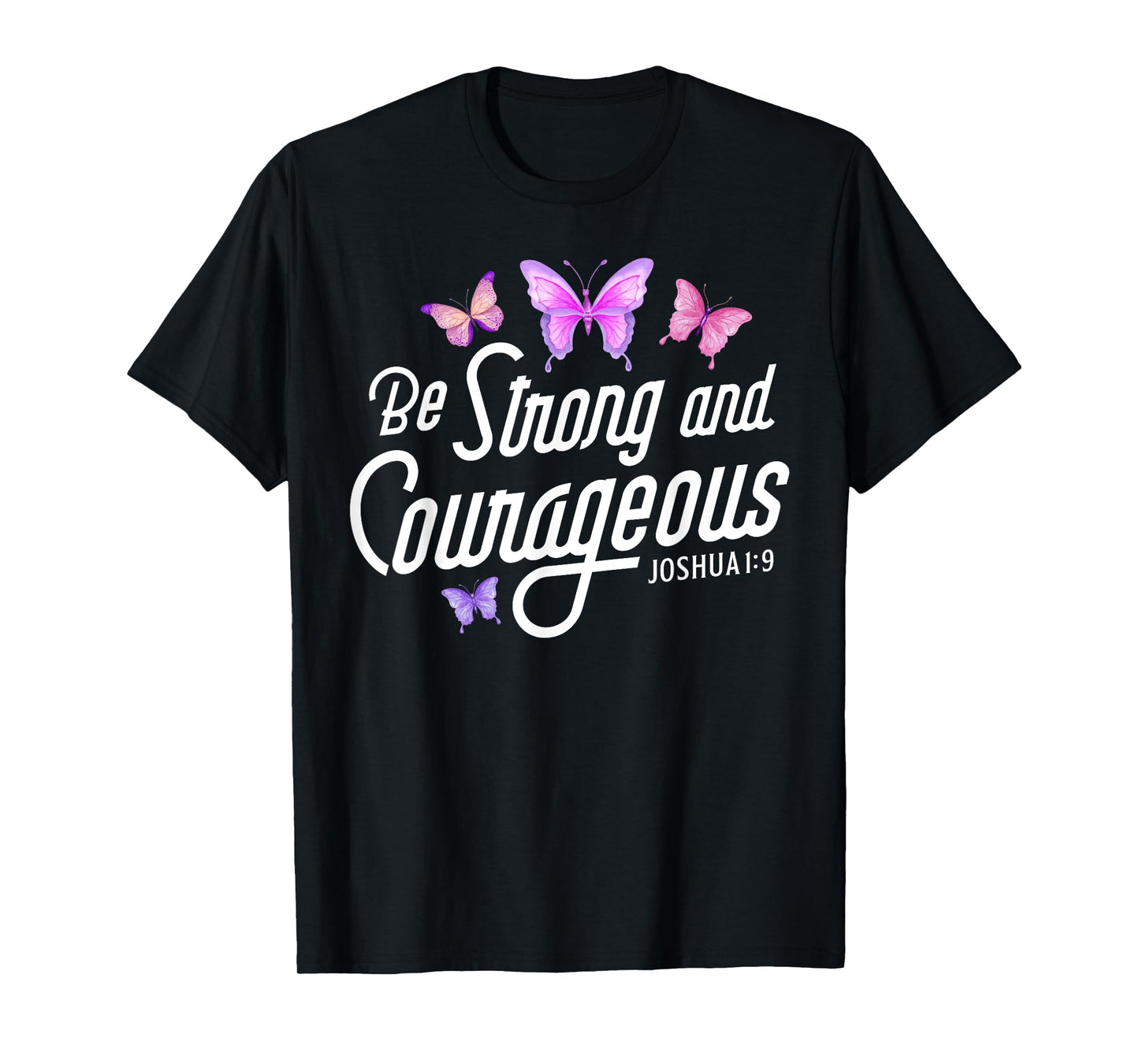 Be Strong And Courageous Butterfly Lover Christian Women Men T-Shirt