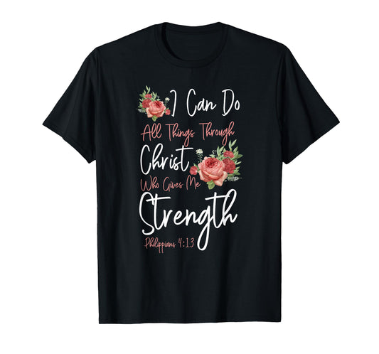 Christian Bible Verse Quote Rose Flower Philippians 4:13 T-Shirt
