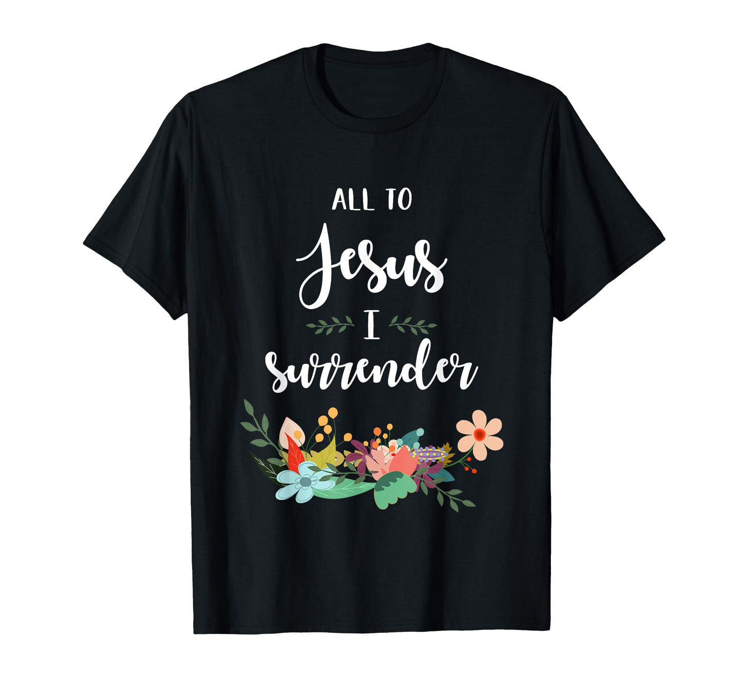 All To Jesus I Surrender - T-Shirt T-Shirt