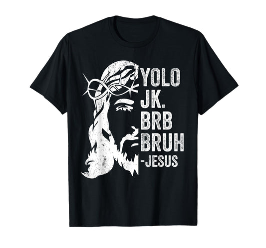 Yolo Jk Brb BRUH Jesus Funny Easter Ressurection Story Mens T-Shirt