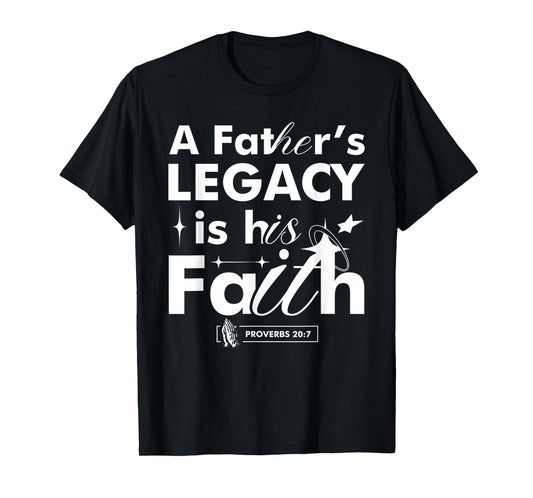 Funny A Father’s Legacy Faith Based Dad Gift Proverbs 20 7 T-Shirt