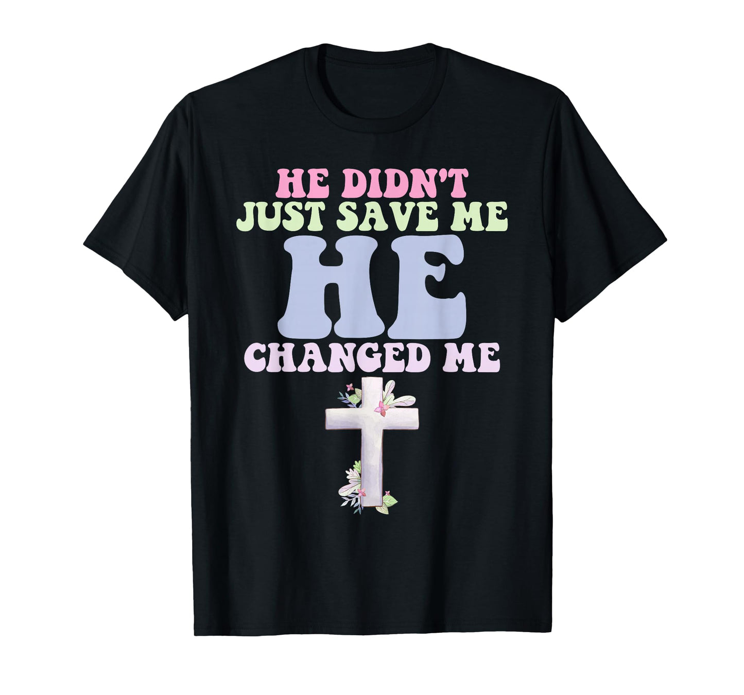 Save Me, Change, Deep Gratitude, Religious Belief, Thank God T-Shirt